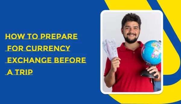 Travel Tips: Preparing for Currency Exchange Before Your Trip