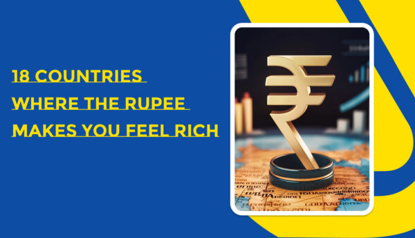 18 Countries Where the Rupee Makes You Feel Rich (1)