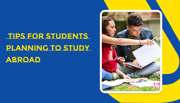 Essential Tips for Students Planning to Study Abroad