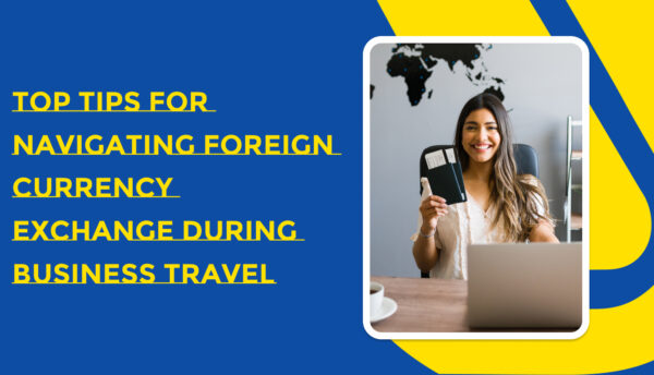 8 Practical Tips for Smooth Currency Exchange on Business Travel